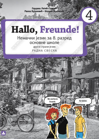 Nemački jezik 8 HALLO FREUNDE! 4 Radna sveska za osmi razred, Gordana Letić-Glišić,Ildiko Vračarić,Ranka Vujanović, Zavod za udžbenike