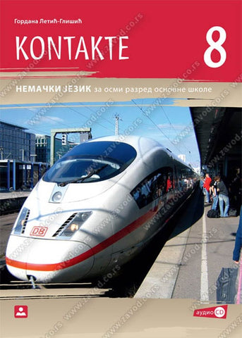 Nemački jezik 8 KONTAKTE 8 + audio-zapis osma godina učenja udžbenik za osmi razred, Gordana Letić-Glišić, Zavod za udžbenike