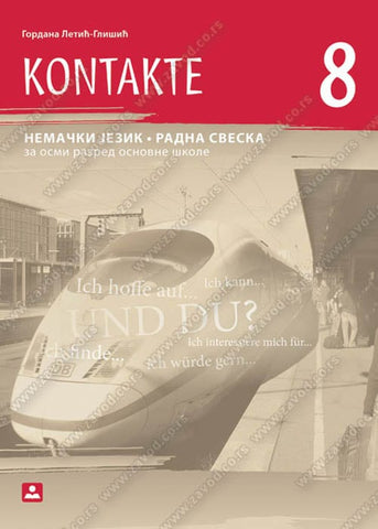 Nemački jezik 8 KONTAKTE Radna sveska za osmi razred, Gordana Letić-Glišić, Zavod za udžbenike