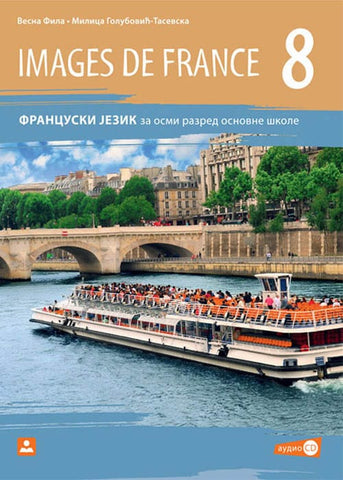 Francuski jezik 8 IMAGES DE FRANCE 8 + audio-zapis osma godina učenja udžbenik za osmi razred, Vesna Fila,Milica Golubović-Tasevska, Zavod za udžbenike