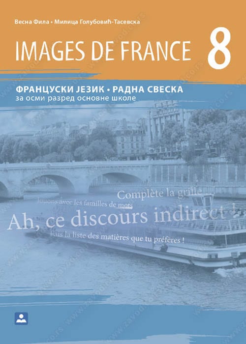 Francuski jezik 8 IMAGES DE FRANCE Radna sveska za osmi razred, Vesna Fila,Milica Golubović-Tasevska, Zavod za udžbenike