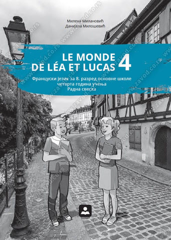 Francuski jezik 8 LE MONDE DE LÉA ET LUCAS 4 + audio-zapis radna sveska za osmi razred, Danijela Milošević,Milena Milanović, Zavod za udžbenike
