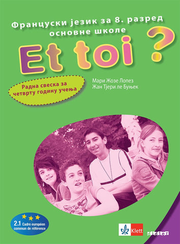 Francuski jezik 8 Et toi ? 4 radna sveska za osmi razred, Žan Tjeri le Bunjek,Mari Žoze Lopez, Klett