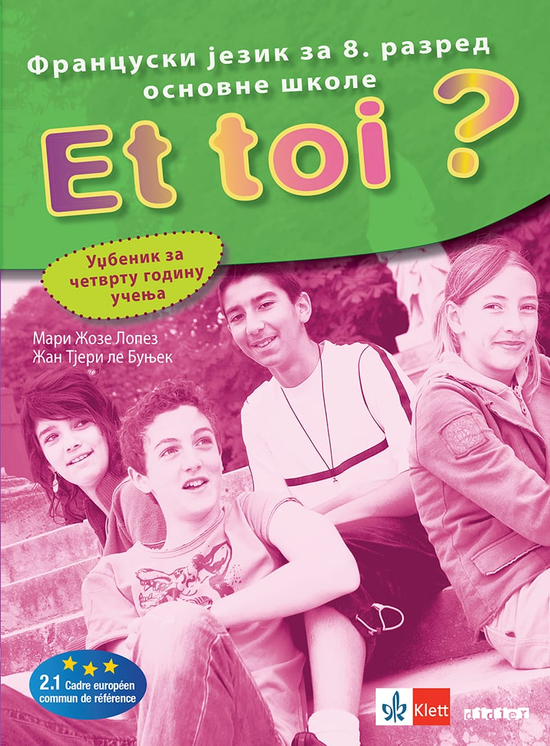 Francuski jezik 8 Et toi ? 4 udžbenik za osmi razred + CD, Žan Tjeri le Bunjek,Mari Žoze Lopez, Klett