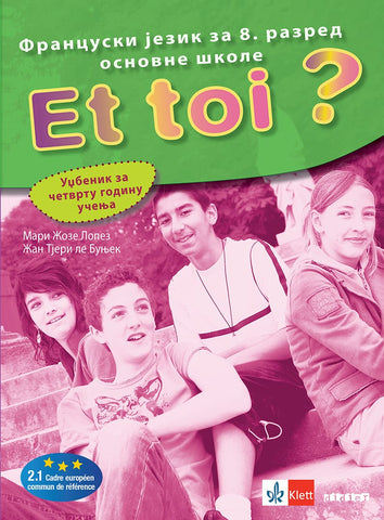 Francuski jezik 8 Et toi ? 4 udžbenik za osmi razred + CD, Žan Tjeri le Bunjek,Mari Žoze Lopez, Klett