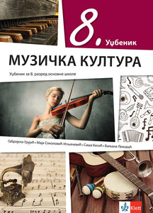 Muzička kultura 8 udžbenik za osmi razred sa QR kodom, Biljana Leković,Gabrijela Grujić,Maja Sokolović Ignjačević,Saša Kesić, Klett