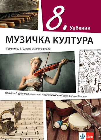 Muzička kultura 8 udžbenik za osmi razred sa QR kodom, Biljana Leković,Gabrijela Grujić,Maja Sokolović Ignjačević,Saša Kesić, Klett